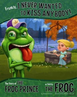 Bertrand.pt - Frankly, I Never Wanted To Kiss Anybody! : The Story Of The Frog Prince As Told By The Frog