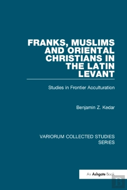 Bertrand.pt - Franks, Muslims And Oriental Christians In The Latin Levant