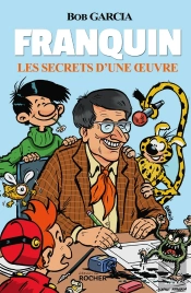 Franquin : Les Secrets D'Une Oeuvre
