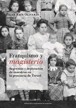 Bertrand.pt - Franquismo Y Magisterio. Represión Y Depuración De Maestros En La Provincia De Teruel. (Homenaje A A