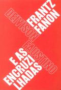 Frantz Fanon e as Encruzilhadas