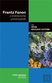 Frantz Fanon : L'Antiracisme Universaliste