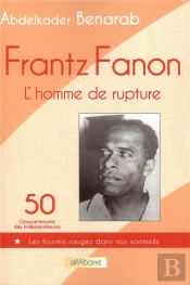Frantz Fanon, L'Homme De Rupture