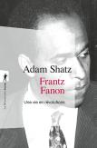 Frantz Fanon : Une Vie En Révolutions