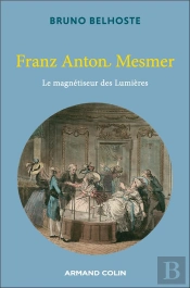 Franz Anton Mesmer : Les Lumières Magnétiques