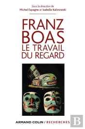 Franz Boas ; Le Travail Du Regard