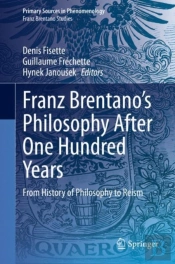 Franz Brentano'S Philosophy After One Hundred Years