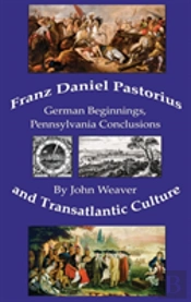 Franz Daniel Pastorius And Transatlantic Culture