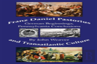 Franz Daniel Pastorius And Transatlantic Culture