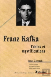 Franz Kafka ; Fables Et Mystifications