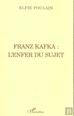 Bertrand.pt - Franz Kafka ; L'Enfer Du Sujet