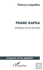 Franz Kafka - Poetique De La Nevrose