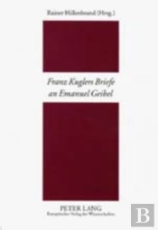 Franz Kuglers Briefe An Emanuel Geibel