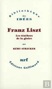 Franz Liszt ; Les Ténèbres De La Gloire