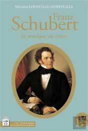 Franz Schubert (1797-1828) ; La Musique Du Coeur