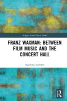 Franz Waxman: Between Film Music And The Concert Hall