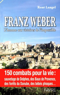 Bertrand.pt - Franz Weber, L'Homme Aux Victoires De L'Mpossible ; 150 Combats Pour La Vie : Sauvetage De Delphes...