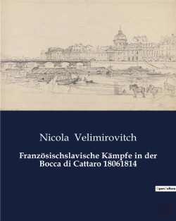 Bertrand.pt - Franzosischslavische Kampfe In Der Bocca Di Cattaro 18061814
