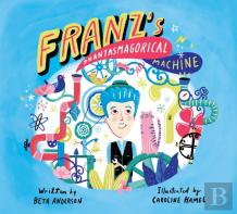 Franz'S Phantasmagorical Machine