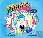 Franz'S Phantasmagorical Machine