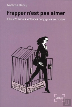 Bertrand.pt - Frapper N'Est Pas Aimer ; Enquête Sur La Violence Conjugale En France