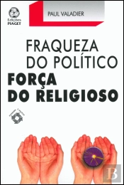 Fraqueza do Político, Força do Religioso