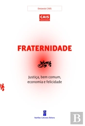 Fraternidade, Justiça, Bem Comum, Economia e Felicidade