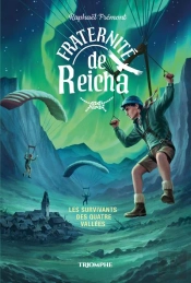 Fraternité De Reicha Tome 3 : Les Survivants Des Quatre Vallées