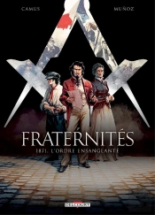 Fraternités Tome 3 : 1871, L'Ordre Ensanglanté