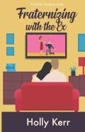 Fraternizing With The Ex