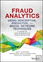 Fraud Analytics Using Descriptive, Predictive, And Social Network Techniques