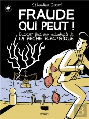 Fraude Qui Peut ! Bloom Face Aux Industriels De La Pêche Électrique