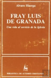 Fray Luis De Granada. Una Vida Al Servicio De La Iglesia