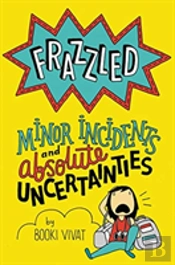 Frazzled #3: Minor Incidents And Absolute Uncertainties