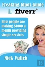 Freaking Idiots Guide To Fiverr
