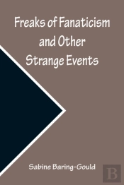 Freaks Of Fanaticism And Other Strange Events