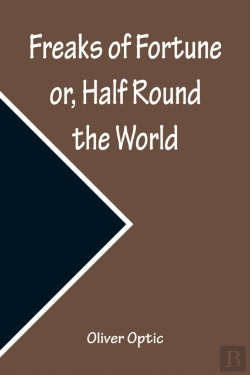 Bertrand.pt - Freaks Of Fortune Or, Half Round The World