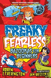 Freaky And Fearless: Bazookas For Beginners