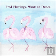 Fred Flamingo Wants To Dance