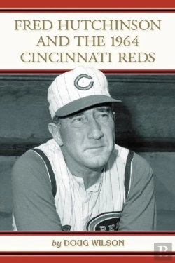 Bertrand.pt - Fred Hutchinson And The 1964 Cincinnati Reds