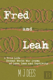 Fred   Leah: A True Life Second World Wa