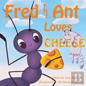 Fred The Ant Loves Cheese