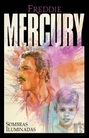 Freddie Mercury. Sombras Iluminadas