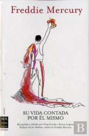Freddie Mercury Su Vida Contada Por El Mismo