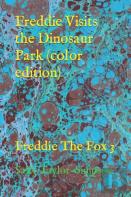 Freddie Visits The Dinosaur Park (Color Edition)