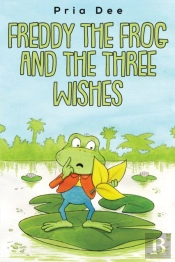 Freddy The Frog And The Three Wishes