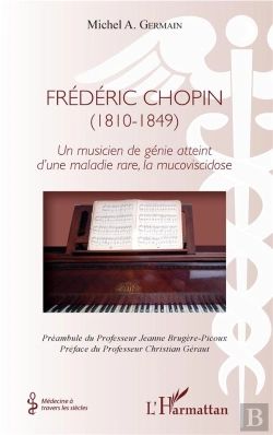 Bertrand.pt - Frédéric Chopin (1810-1849) Un Musicien De Génie Atteint D'Une Maladuie Rare, La Mucoviscidose