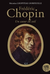 Frédéric Chopin : Un Coeur En Exil