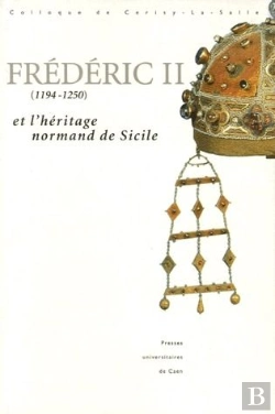 Bertrand.pt - Frédéric Ii (1194-1250) Et L'Héritage Normand De Sicile