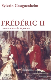 Frédéric Ii ; Un Empereur De Légendes